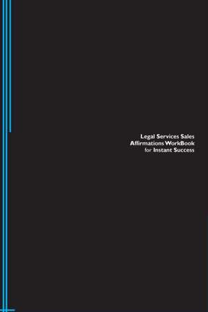 Legal Services Sales Affirmations Workbook for Instant Success. Legal Services Sales Positive & Empowering Affirmations Workbook. Includes de Success Experts