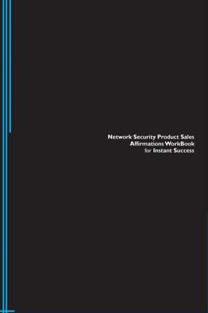 Network Security Product Sales Affirmations Workbook for Instant Success. Network Security Product Sales Positive & Empowering Affirmations Workbook. Includes de Success Experts