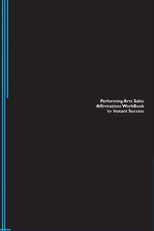 Performing Arts Sales Affirmations Workbook for Instant Success. Performing Arts Sales Positive & Empowering Affirmations Workbook. Includes de Success Experts