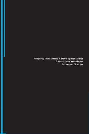 Property Investment & Development Sales Affirmations Workbook for Instant Success. Property Investment & Development Sales Positive & Empowering Affirmations Workbook. Includes de Success Experts