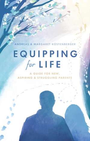 Equipping for Life de Andreas Köstenberger