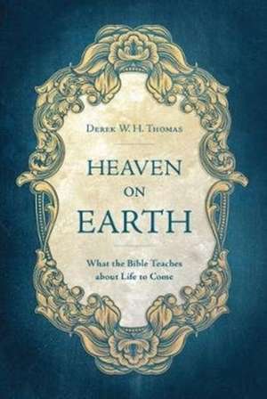 Heaven on Earth de Derek Thomas