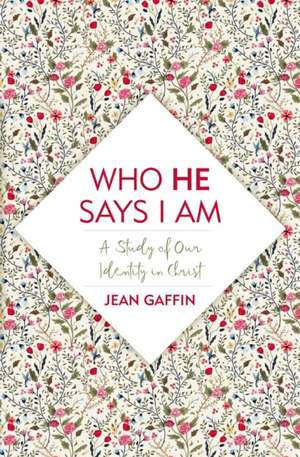 Who He Says I Am de Jean Gaffin