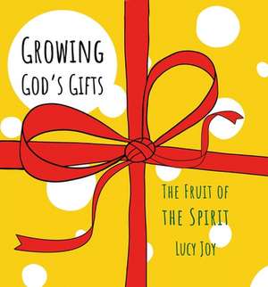 Growing God's Gifts de Lucy Joy