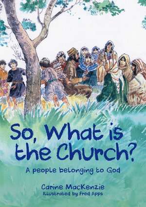 So, What Is the Church? de Carine Mackenzie