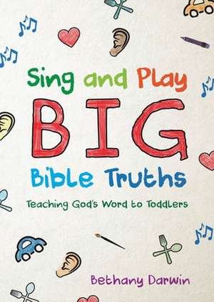 Sing and Play Big Bible Truths de Bethany Darwin