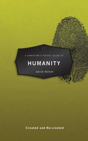 A Christian's Pocket Guide to Humanity de David McKay