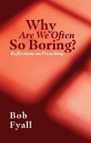 Why Are We Often So Boring? de Bob Fyall