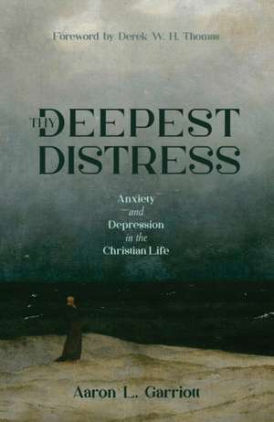 Thy Deepest Distress de Aaron L. Garriott