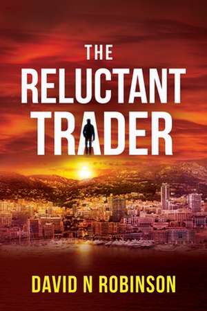 The Reluctant Trader de David N. Robinson