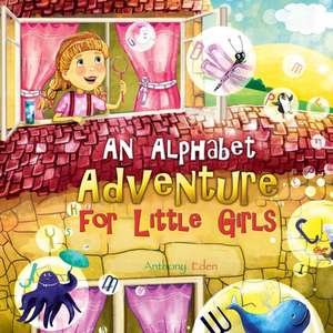 An Alphabet Adventure for Little Girls de Anthony Eden