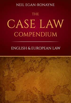 The Case Law Compendium de Neil Egan-Ronayne