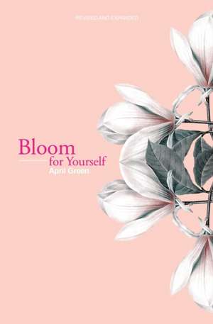 Bloom for Yourself de April Green