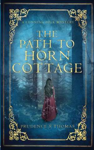 The Path to Horn Cottage de Prudence S Thomas