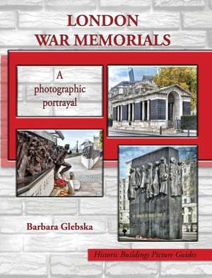 LONDON WAR MEMORIALS de Barbara Glebska