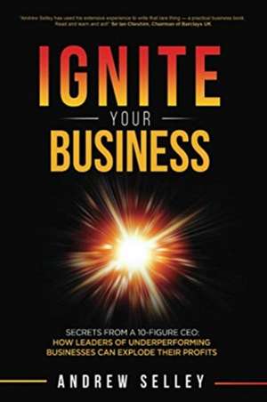 IGNITE Your Business! de Andrew Selley