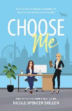 Choose Me de Nicole Spencer-Skillen