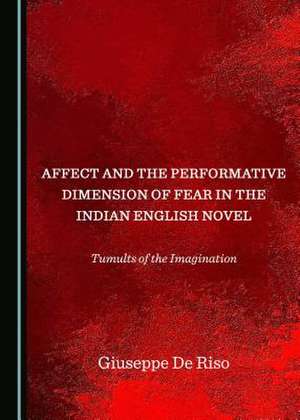 Affect and the Performative Dimension of Fear in the Indian English Novel de Riso, Giuseppe de