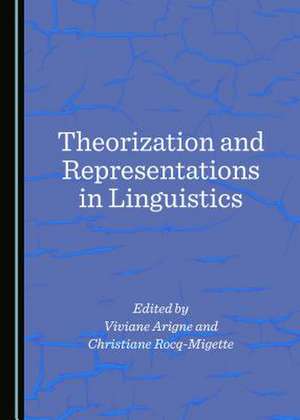 Theorization and Representations in Linguistics de Viviane Arigne