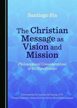 The Christian Message as Vision and Mission de Santiago Sia