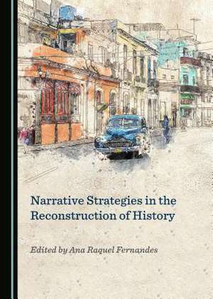 Narrative Strategies in the Reconstruction of History de Ana Fernandes