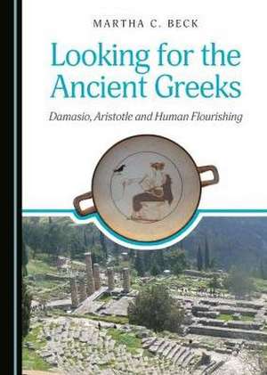 Looking for the Ancient Greeks de Martha C. Beck