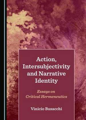 Action, Intersubjectivity and Narrative Identity de Vinicio Busacchi