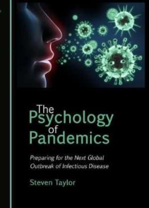 Psychology of Pandemics: Preparing for the Next Global Outbreak of Infectious Disease de Steven Taylor