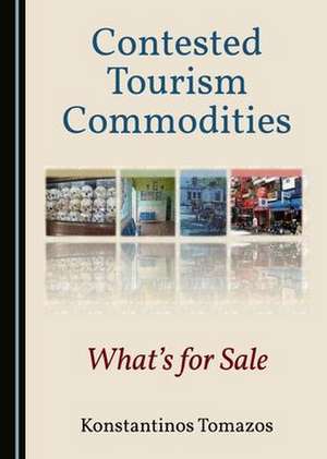 Contested Tourism Commodities de Konstantinos Tomazos