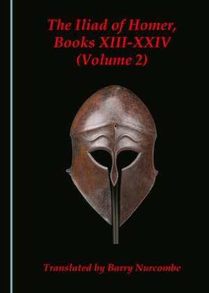 Iliad of Homer, Books XIII-XXIV (Volume 2)