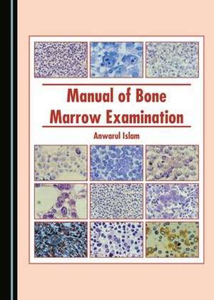 Manual of Bone Marrow Examination de Anwarul Islam