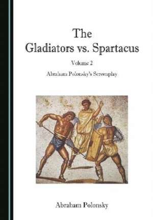 Gladiators vs. Spartacus, Volume 2 de Abraham Polonsky