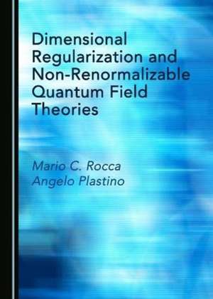 Dimensional Regularization and Non-Renormalizable Quantum Field Theories de Angelo Plastino