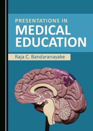 Presentations in Medical Education de Raja C. Bandaranayake