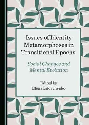 Issues of Identity Metamorphoses in Transitional Epochs