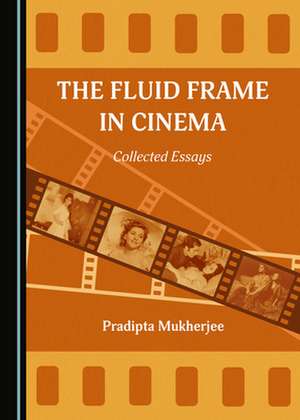 Fluid Frame in Cinema de Pradipta Mukherjee