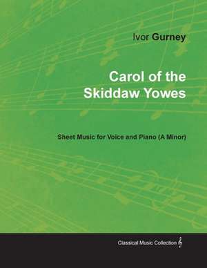 Carol of the Skiddaw Yowes - Sheet Music for Voice and Piano (A-Minor) de Ivor Gurney