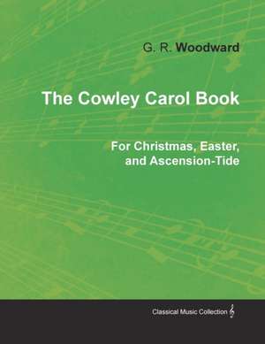 The Cowley Carol Book for Christmas, Easter, and Ascension-Tide