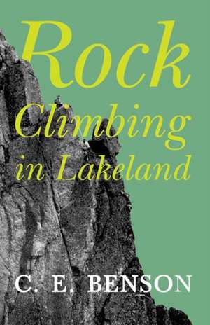 Rock Climbing in Lakeland de C. E. Benson