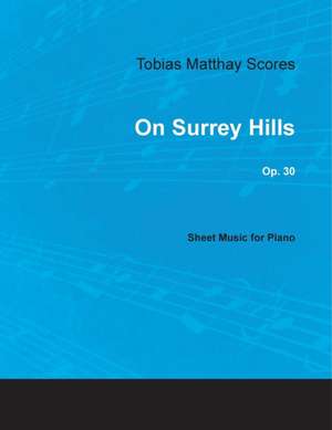 Tobias Matthay Scores - On Surrey Hills, Op. 30 - Sheet Musi