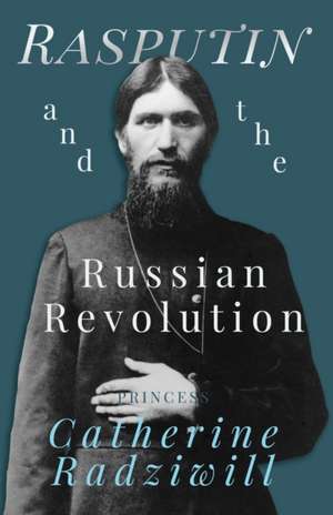 Rasputin and the Russian Revolution de Catherine Radziwill