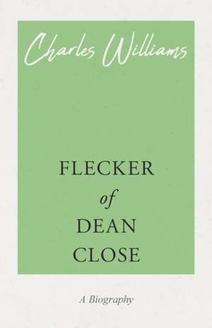 Flecker of Dean Close de Charles Williams