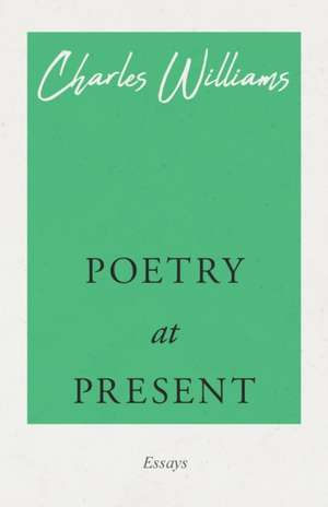 Poetry at Present de Charles Williams