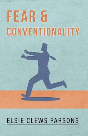 Fear and Conventionality de Elsie Clews Parsons