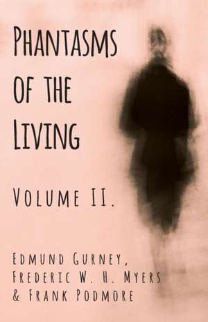 Phantasms of the Living - Volume II. de Edmund Gurney