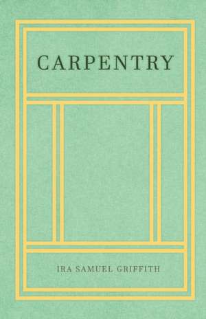 Carpentry de Ira Samuel Griffith