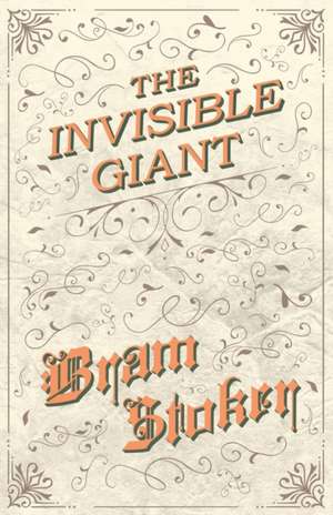 The Invisible Giant de Bram Stoker