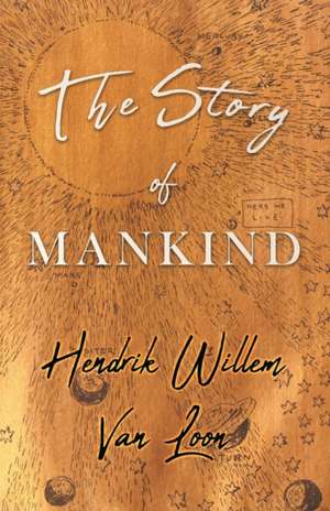 The Story of Mankind de Hendrik Willem Van Loon