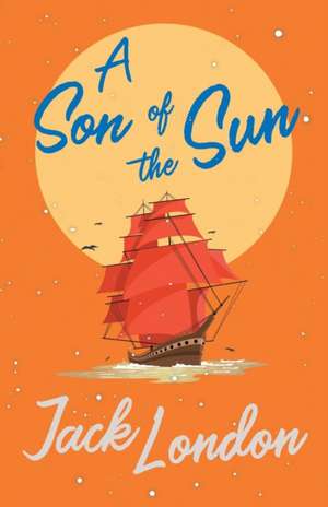 A Son of the Sun de Jack London