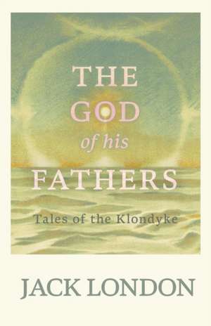 The God of his Fathers de Jack London